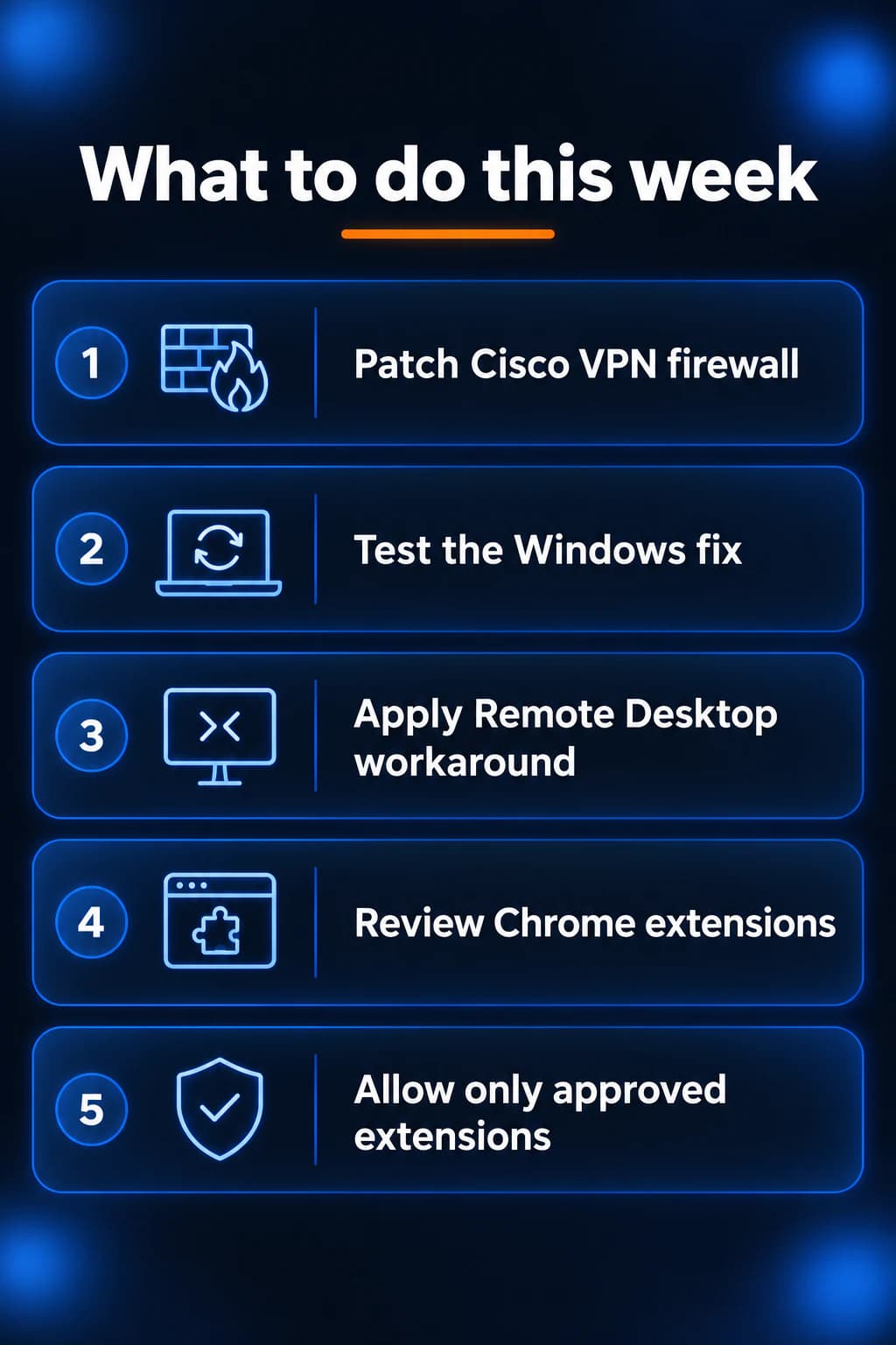 Five-step checklist: patch Cisco VPN firewall, test the Windows fix, apply the Remote Desktop workaround, review Chrome extensions, allow only approved extensions