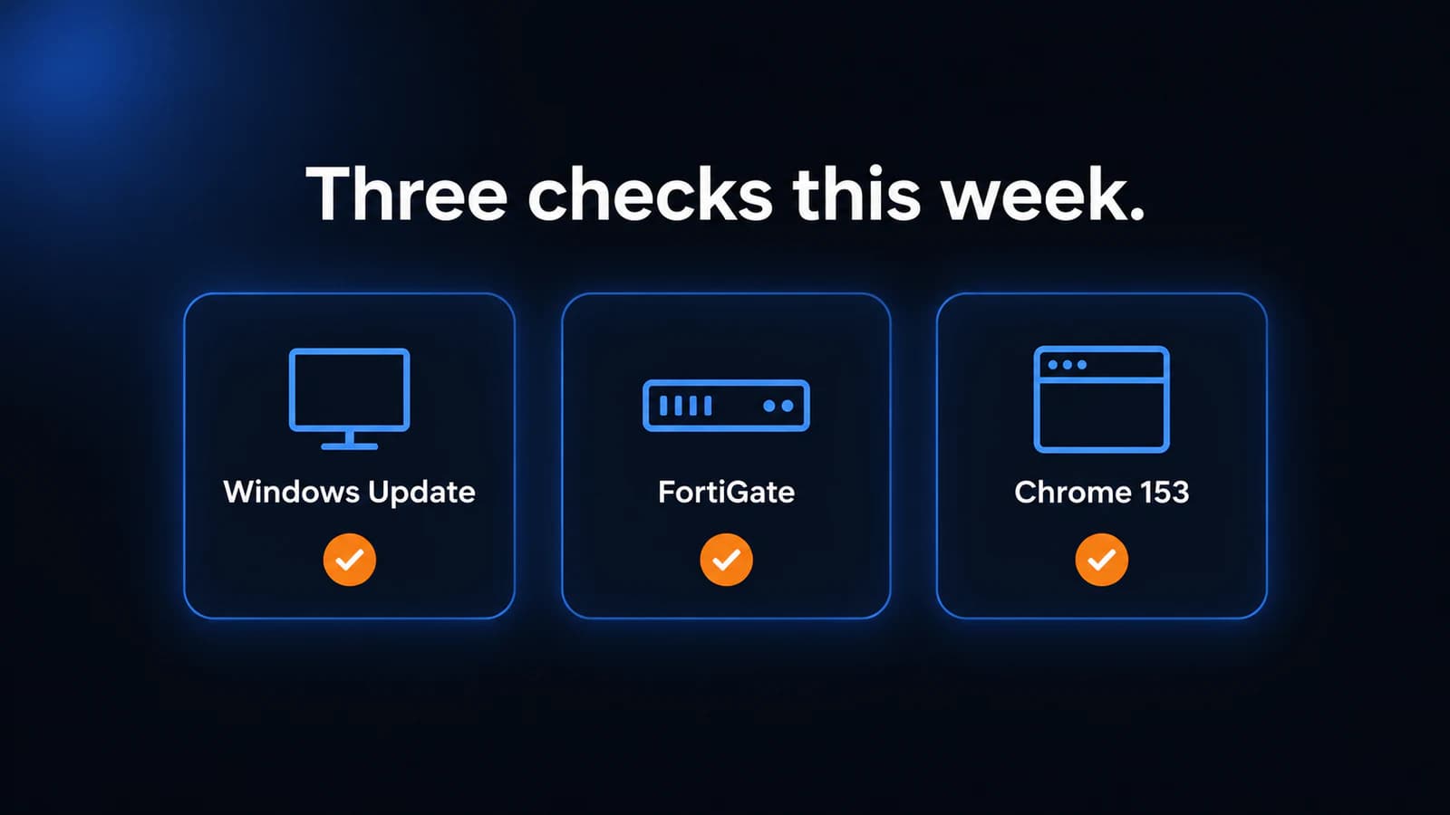 Five-step checklist for September Windows updates, FortiOS firmware, and Chrome 153.